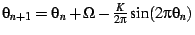 $\theta_{n+1}=\theta_n+\Omega-\frac{K}{2\pi}\sin(2\pi\theta_n)$