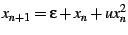 $x_{n+1}=\varepsilon + x_n +u x_n^2$